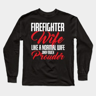 Proud Firefighter Wife Long Sleeve T-Shirt